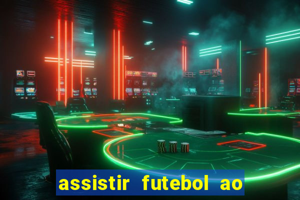 assistir futebol ao vivo multimarcas